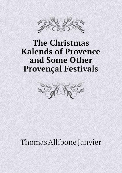The Christmas Kalends of Provence and Some Other Provençal Festivals